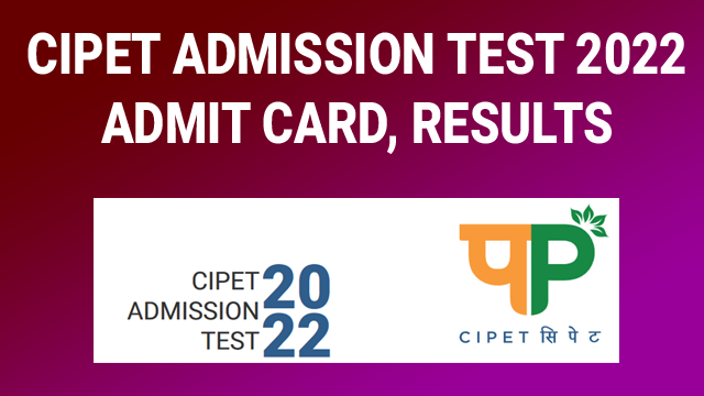 CIPET Admission Test 2022 Registration for DPMT, DPT, PGD-PPT, CAD/CAM